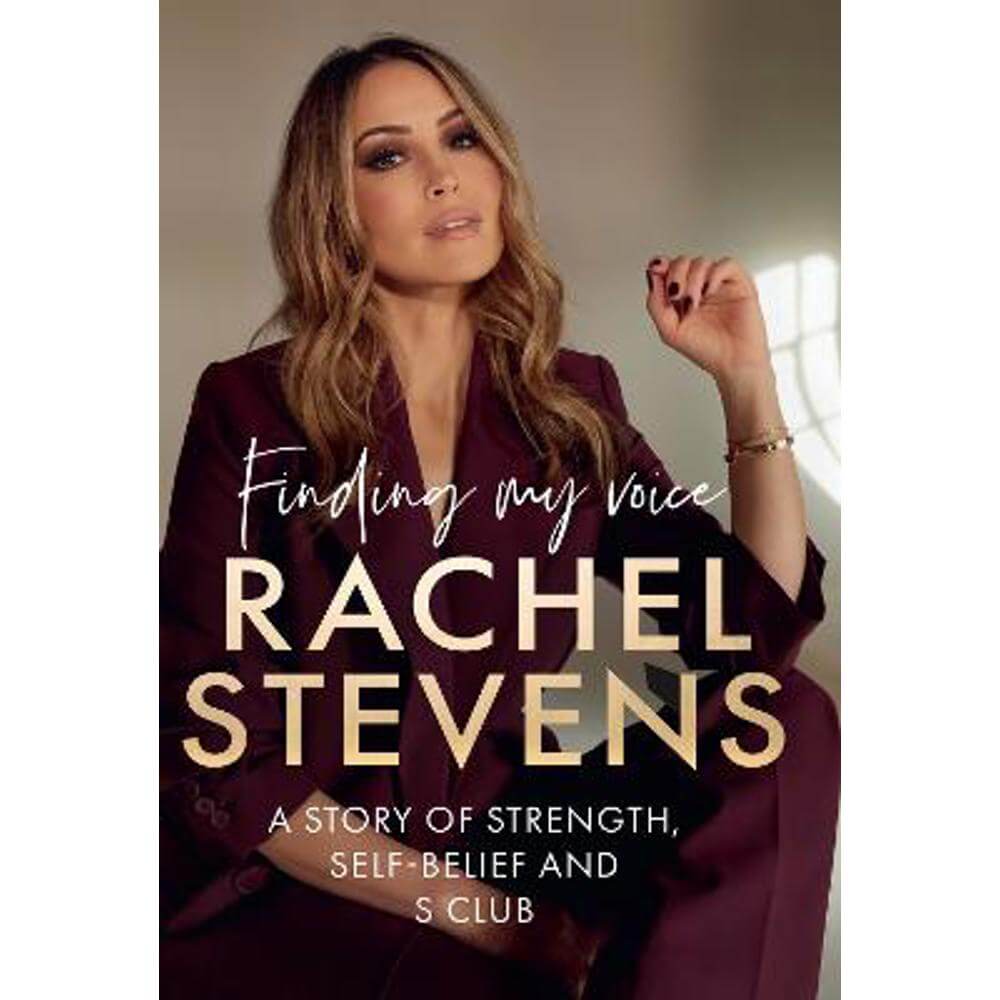 Finding My Voice: A story of strength, self-belief and S Club (Hardback) - Rachel Stevens